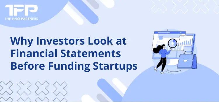 Why Investors Look at Financial Statements Before Funding Startups